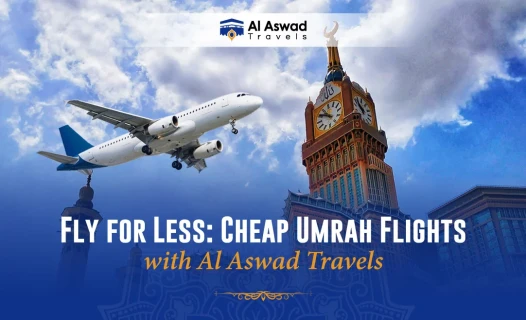 Fly for Less: Cheap Umrah Flights with Al Aswad Travels - Blog Image