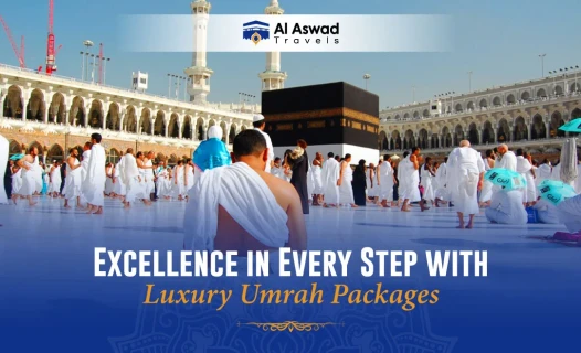 Discover Excellence in Every Step with Luxury Umrah Packages - Blog Image