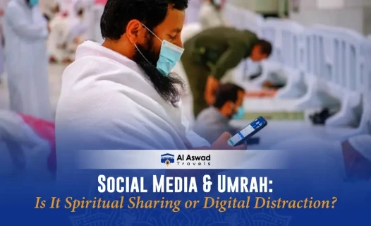 Social Media & Umrah: Spiritual Sharing or Digital Distraction - Blog Image