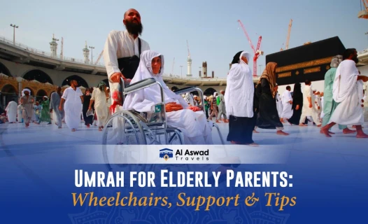 Umrah for Elderly Parents: Wheelchairs, Support & Tips - Blog Image
